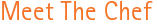 Meet The Chef